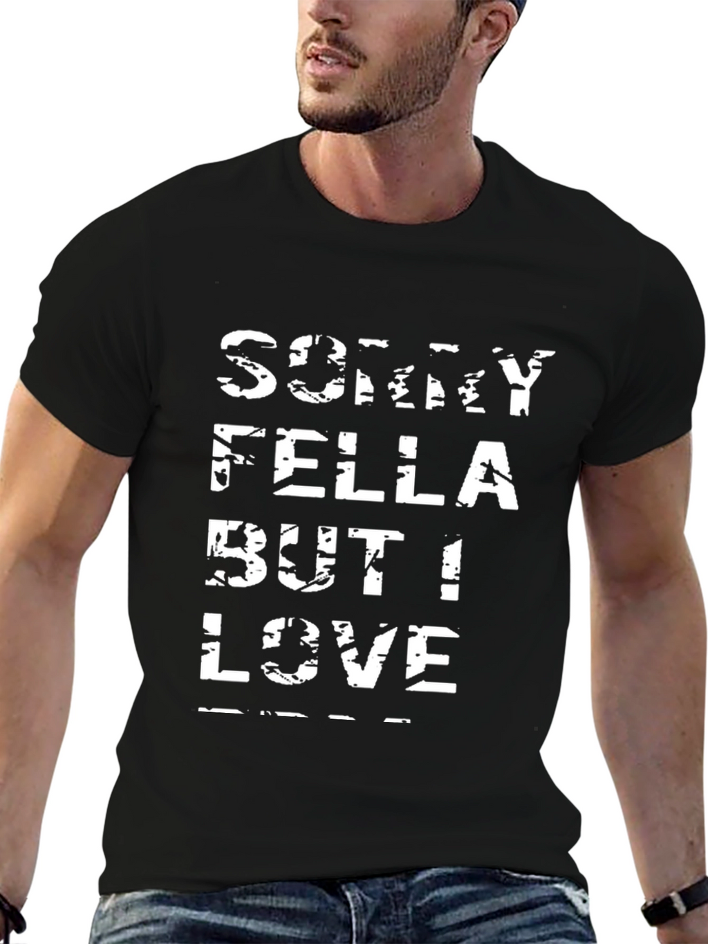 Sorry Fella But I Love T-Shirt