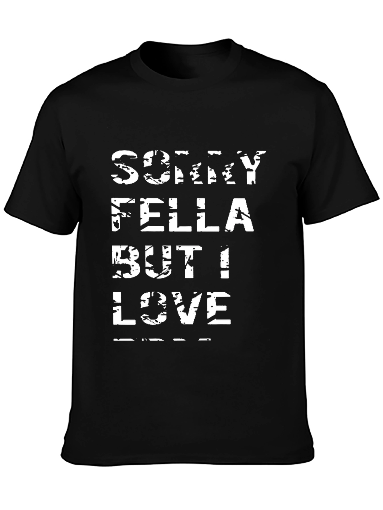 Sorry Fella But I Love T-Shirt