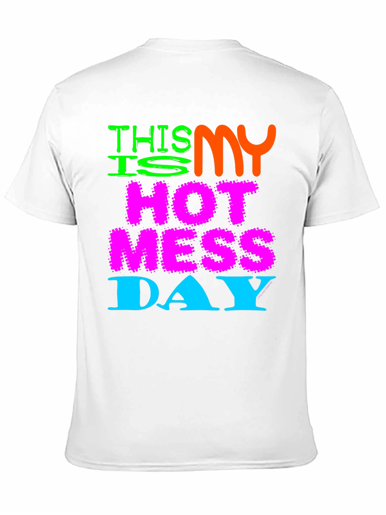 Hot Mess Day Tee - Funny Graphic T-Shirt