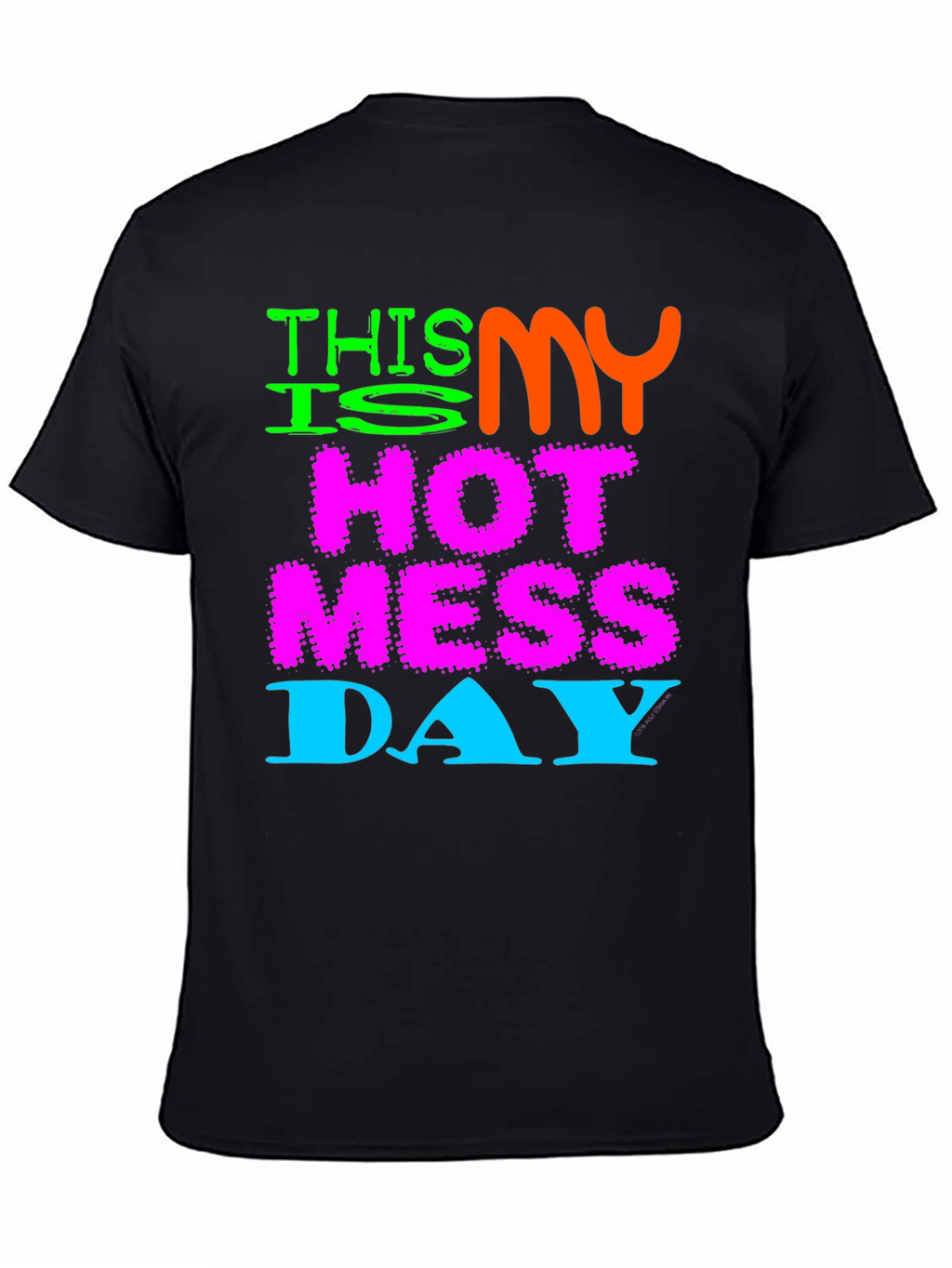 Hot Mess Day Tee - Funny Graphic T-Shirt