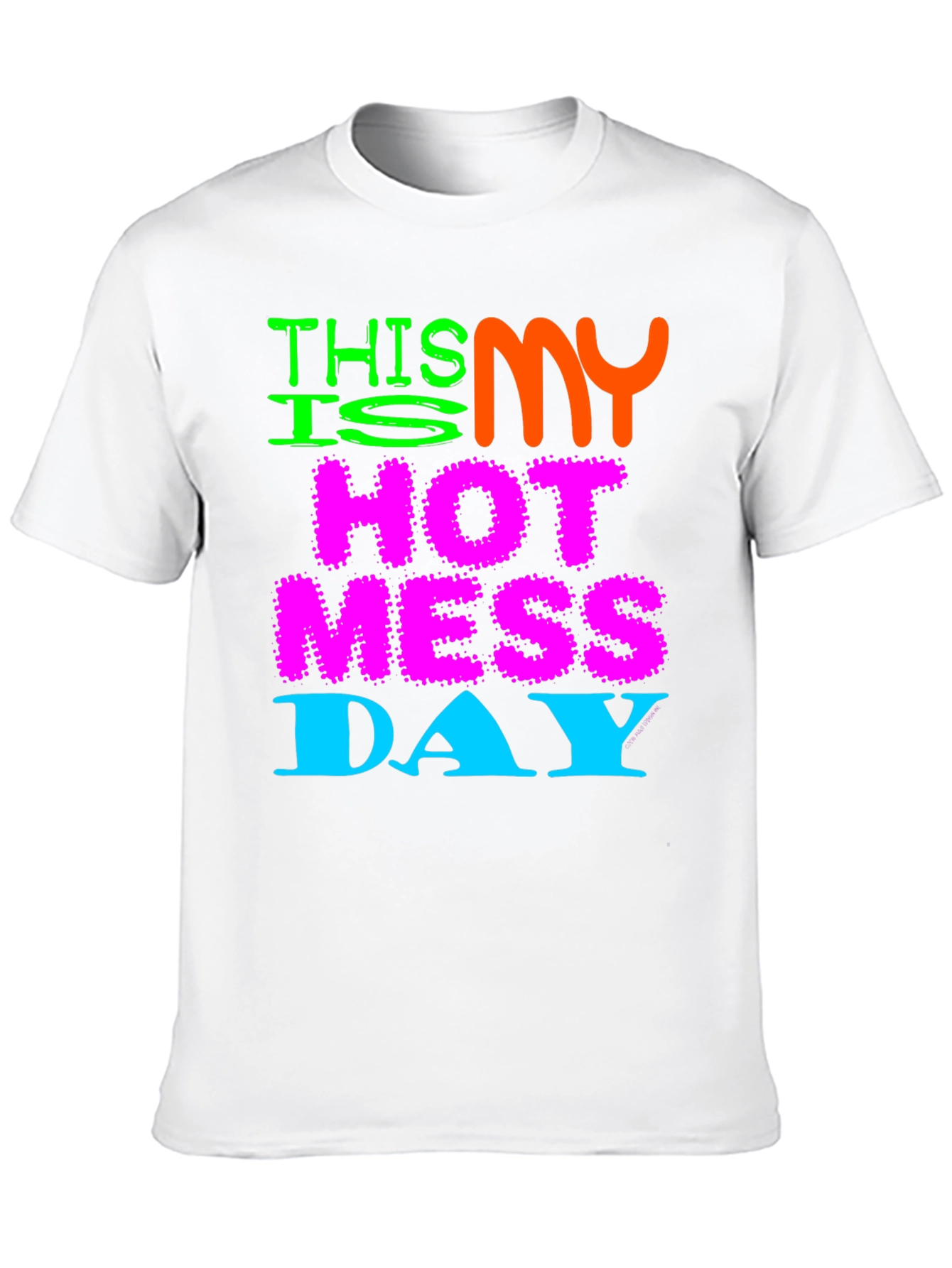 Hot Mess Day Tee - Funny Graphic T-Shirt