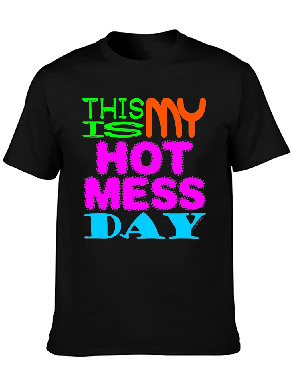Hot Mess Day Tee - Funny Graphic T-Shirt