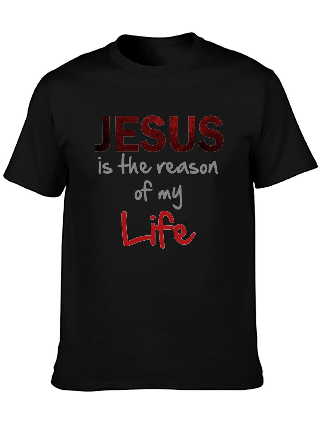Faith-Based Tee: Jesus is the Reason of My Life