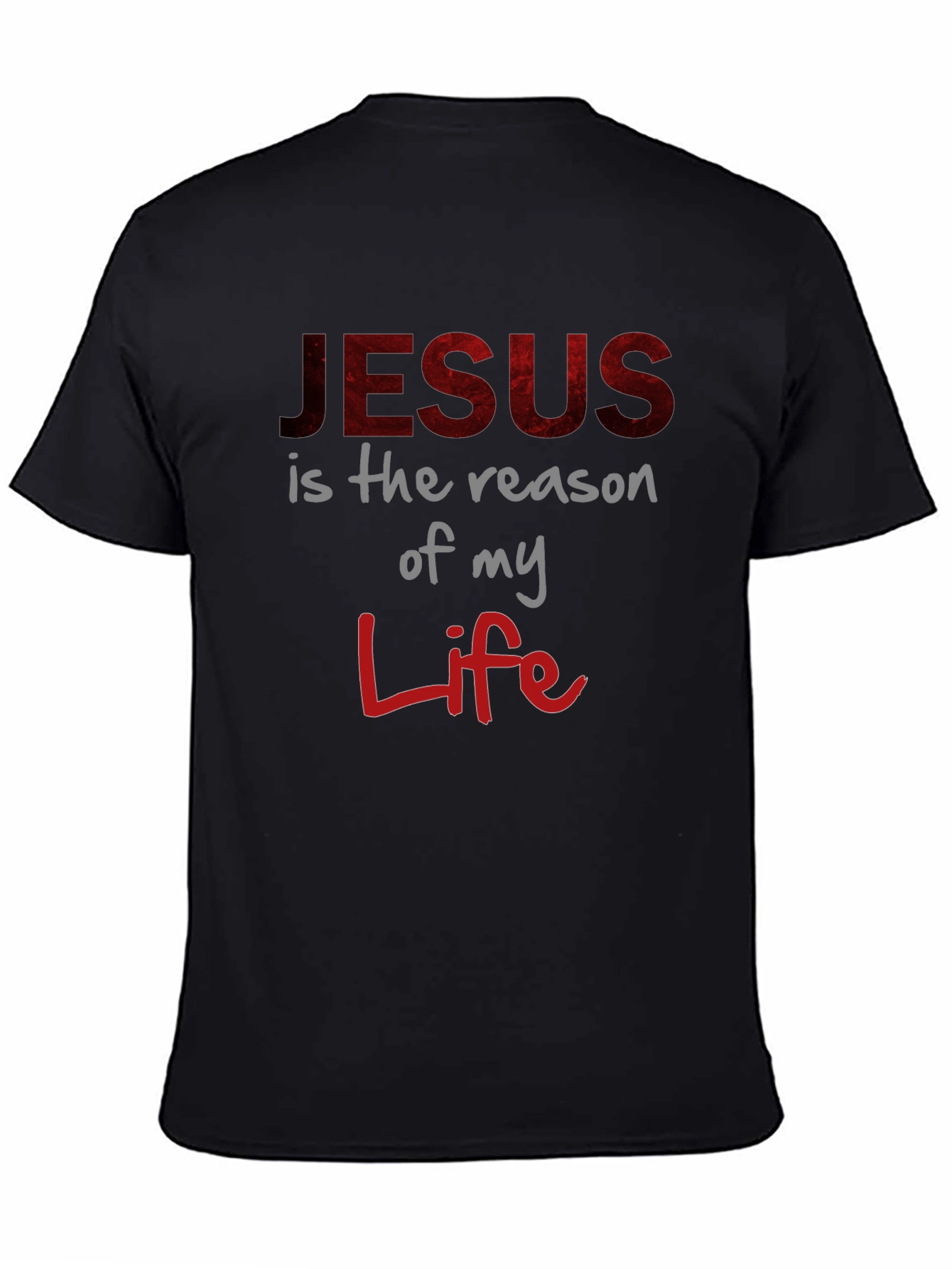 Faith-Based Tee: Jesus is the Reason of My Life