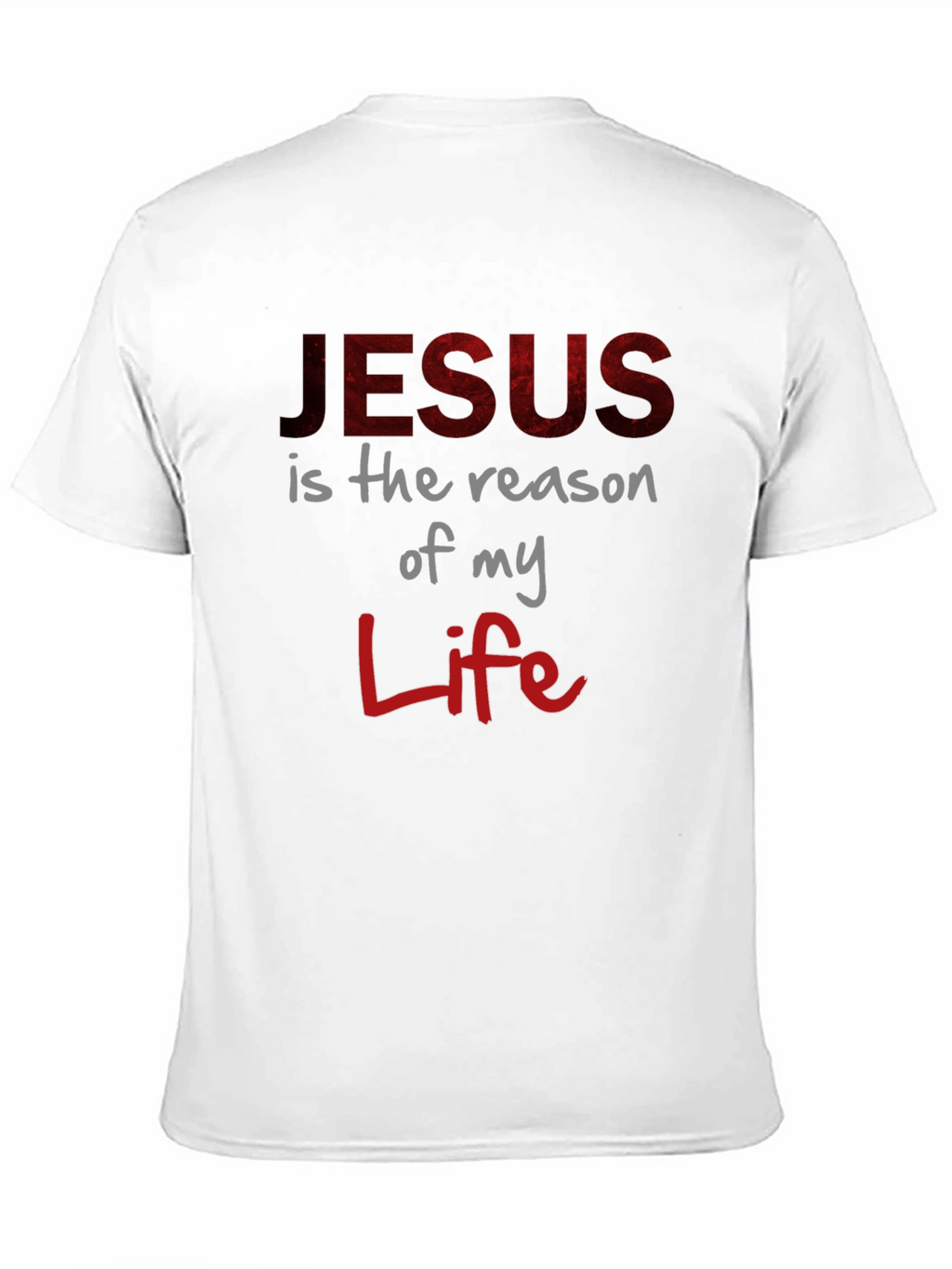 Faith-Based Tee: Jesus is the Reason of My Life