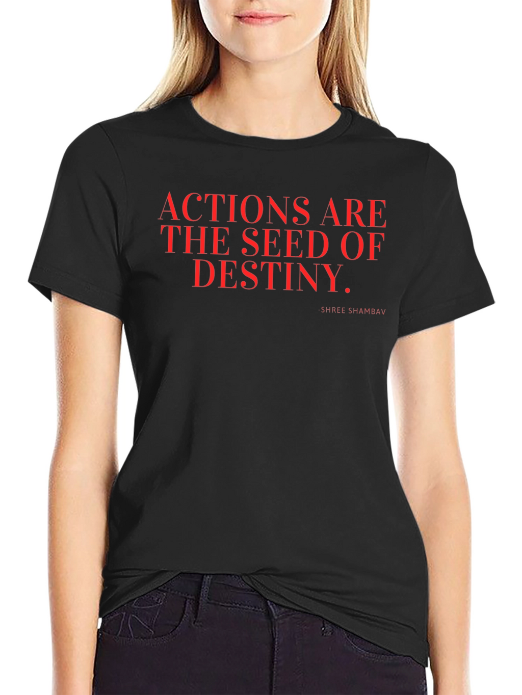Actions are the Seed of Destiny T-Shirt