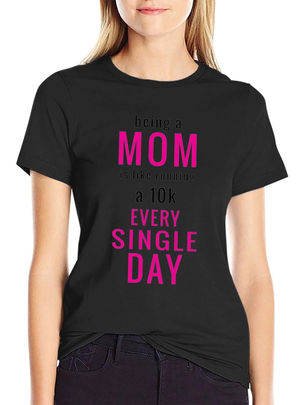 Being a Mom T-Shirt - Running a 10k Everyday