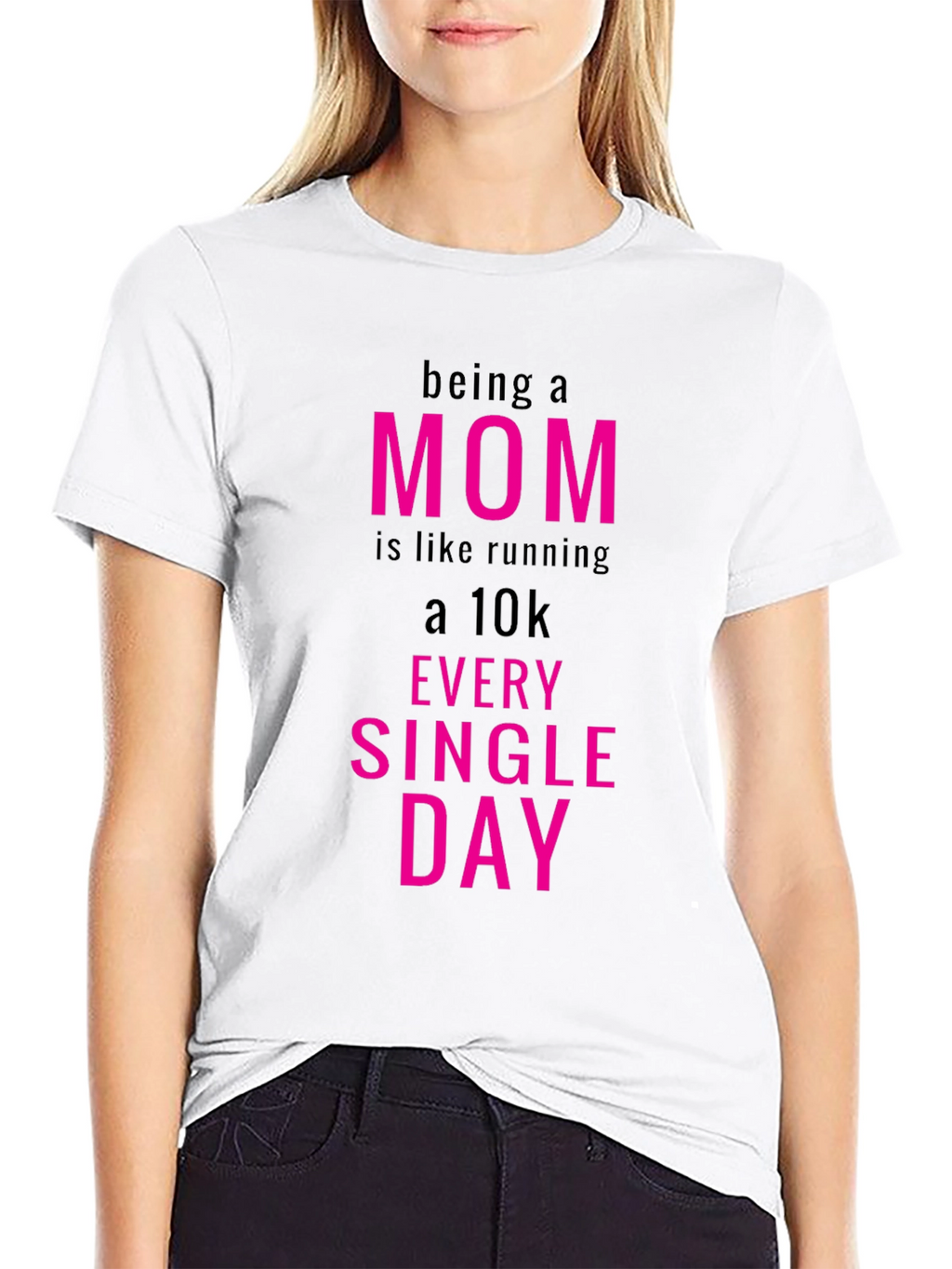 Being a Mom T-Shirt - Running a 10k Everyday