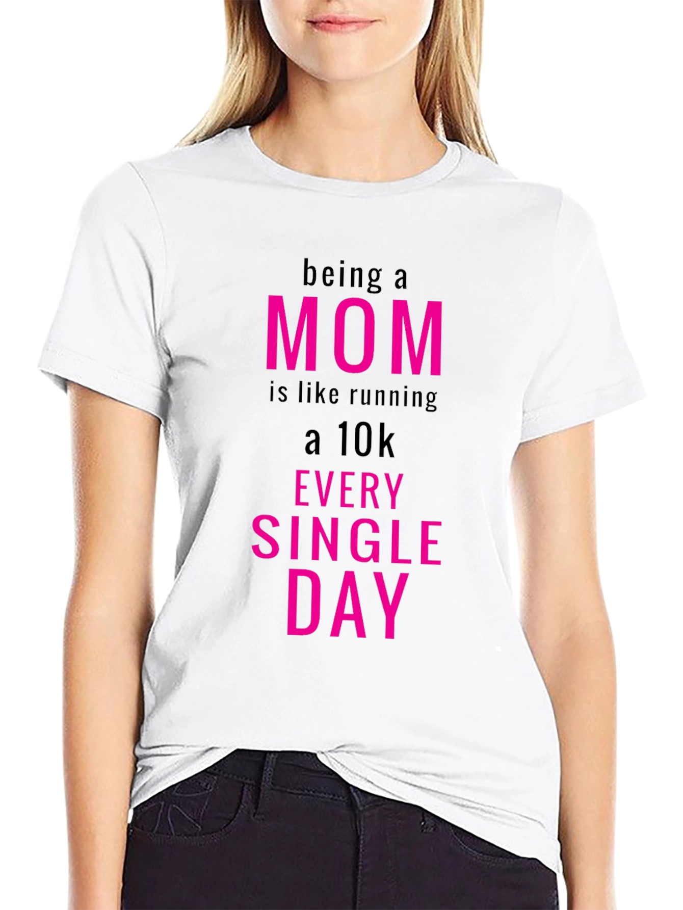 Being a Mom T-Shirt - Running a 10k Everyday