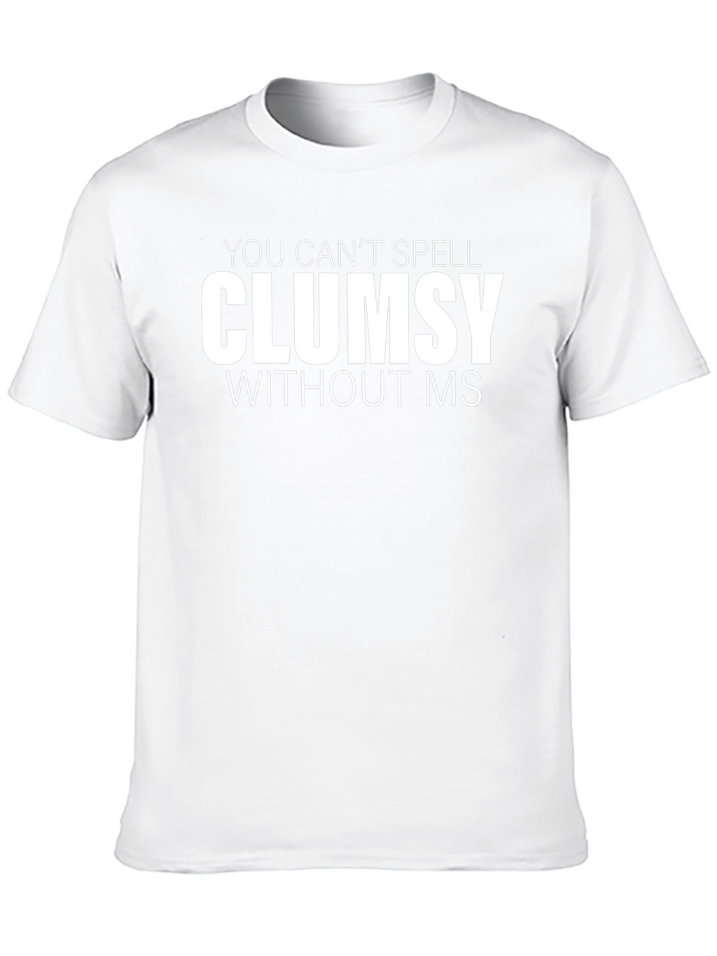 Clumsy MS Funny T-Shirt