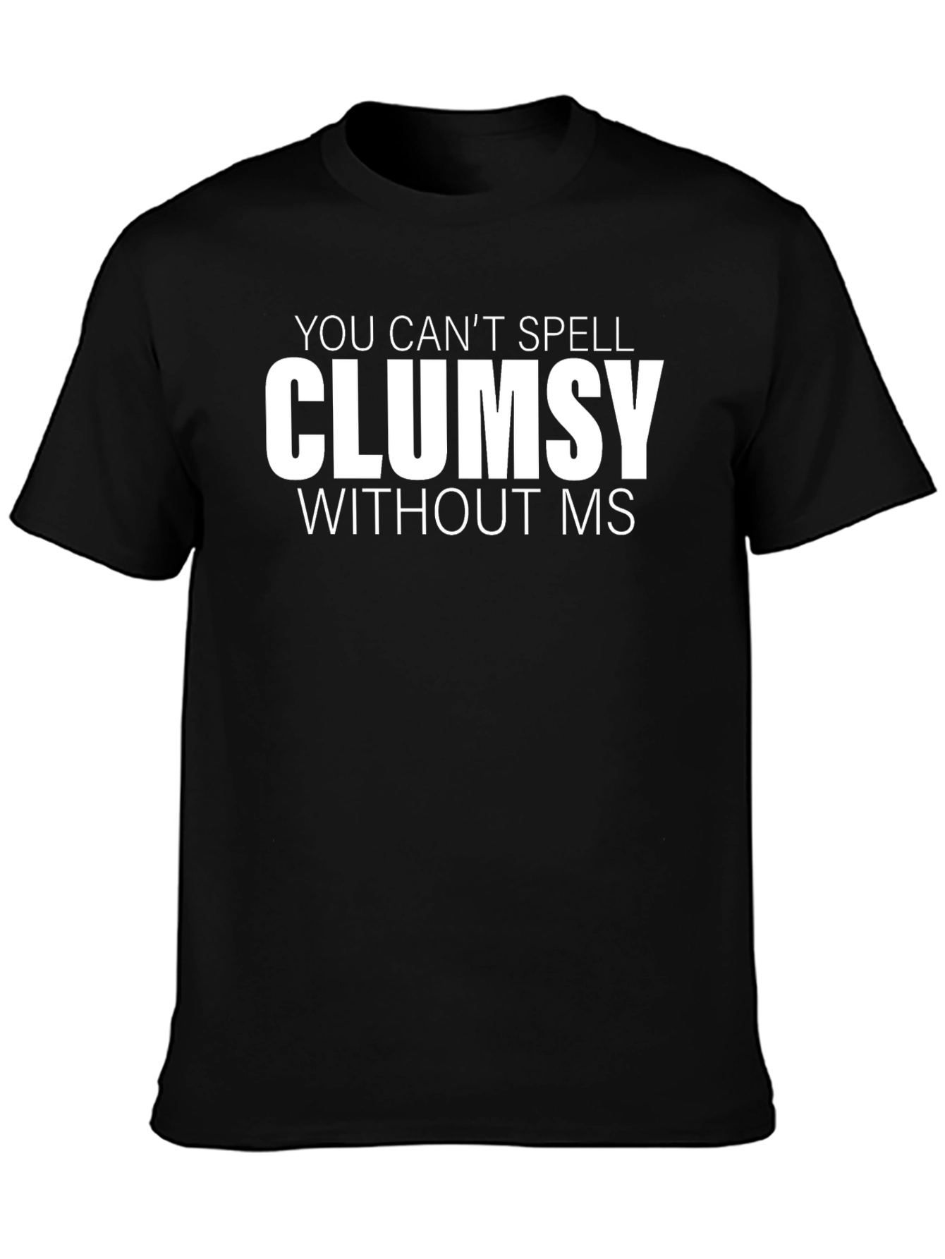 Clumsy MS Funny T-Shirt