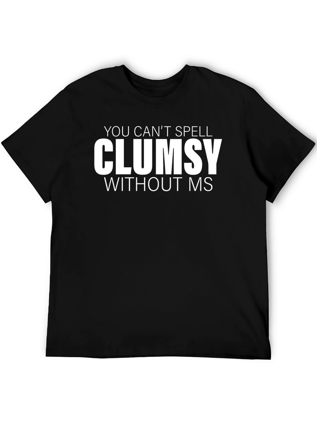 Clumsy MS Funny T-Shirt