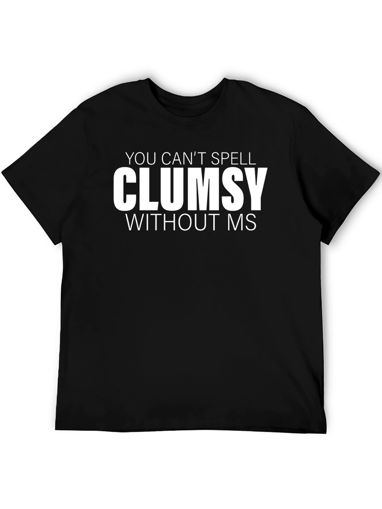 Clumsy MS Funny T-Shirt