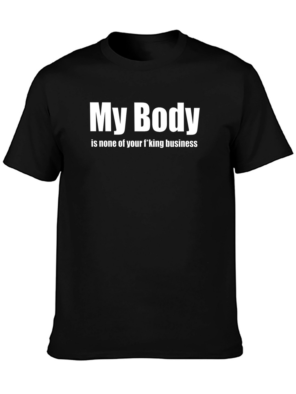 My Body None of Your Business T-Shirt