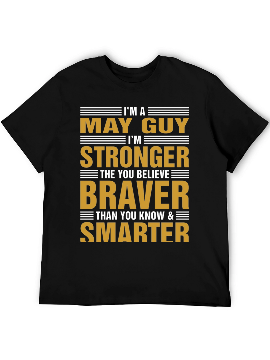 May Guy Strong Braver Smarter Graphic Tee