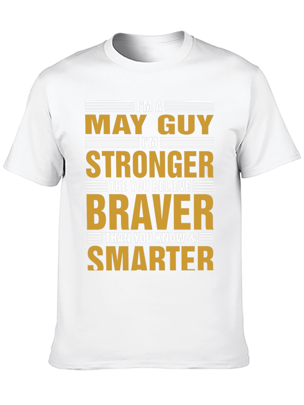 May Guy Strong Braver Smarter Graphic Tee