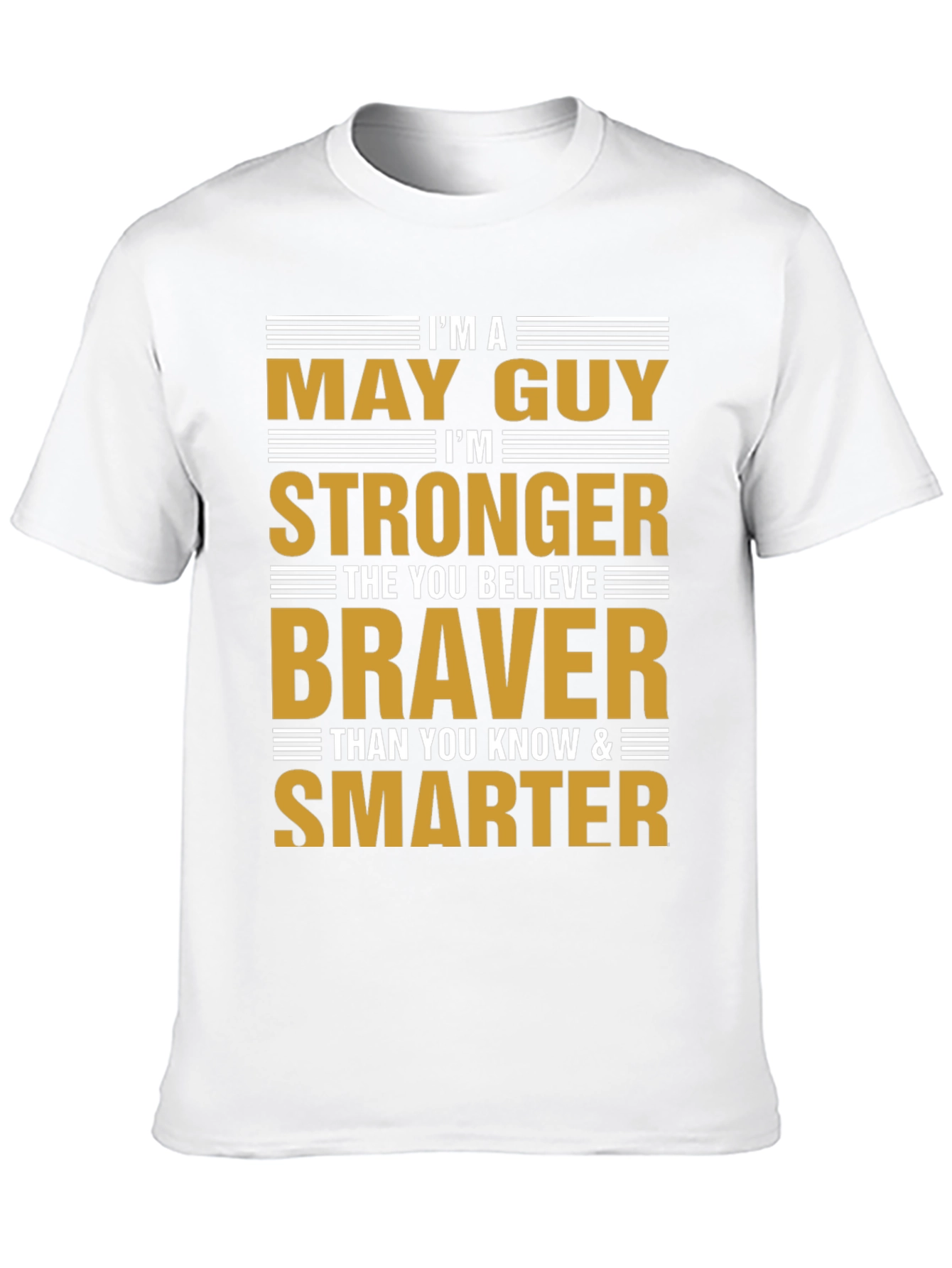 May Guy Strong Braver Smarter Graphic Tee