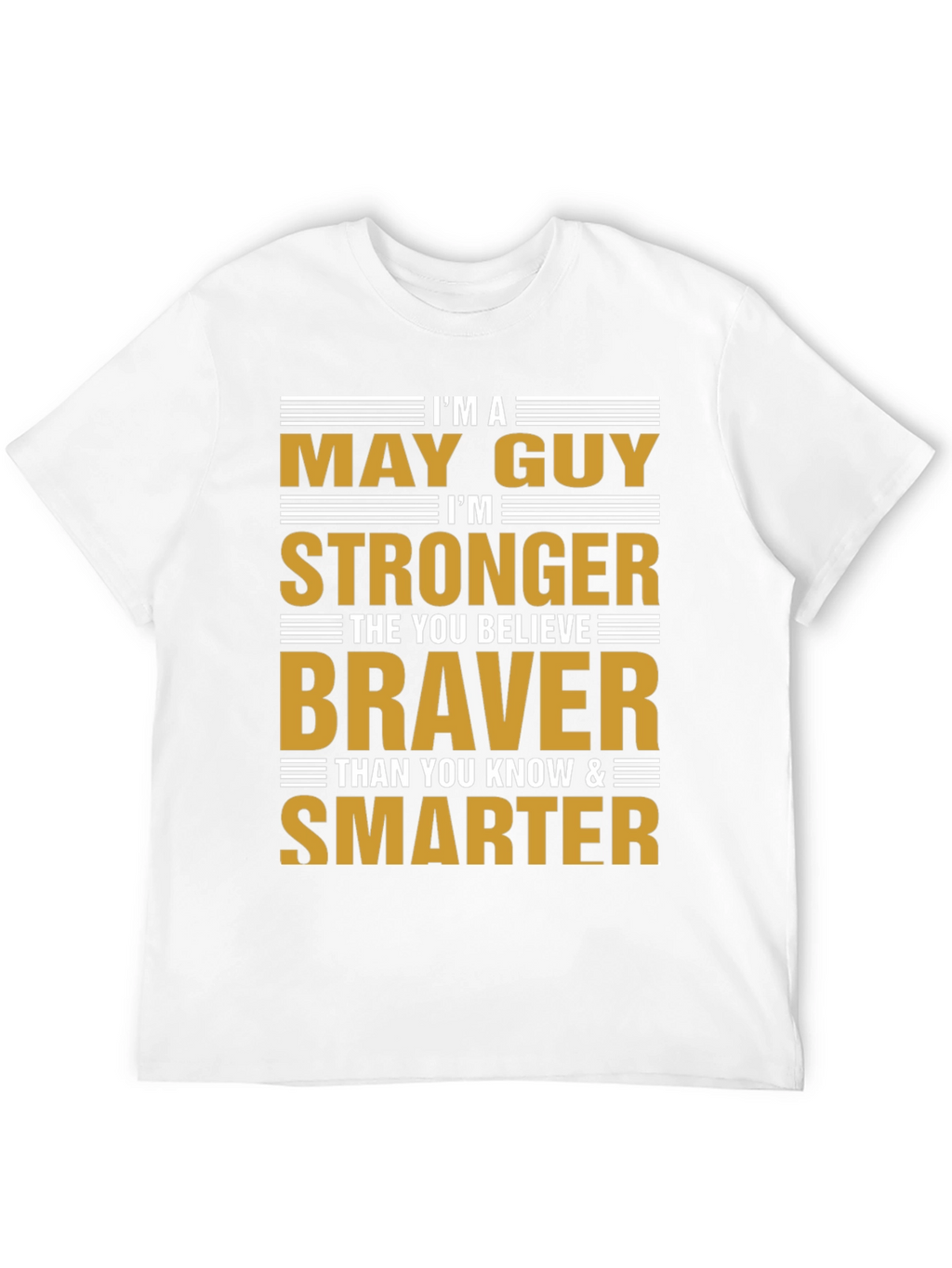 May Guy Strong Braver Smarter Graphic Tee