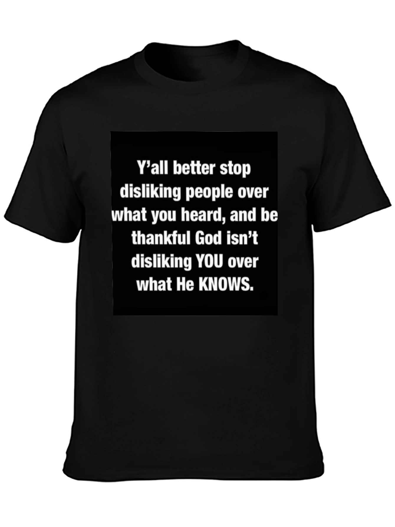 Inspirational Graphic Tee - Yall Better Stop Disliking