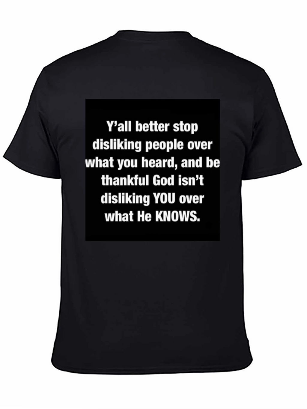 Inspirational Graphic Tee - Yall Better Stop Disliking