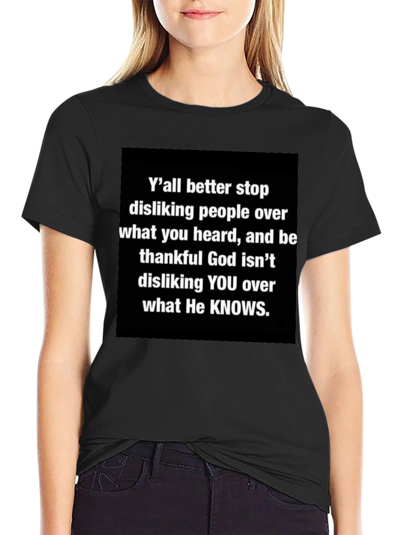 Inspirational Graphic Tee - Yall Better Stop Disliking