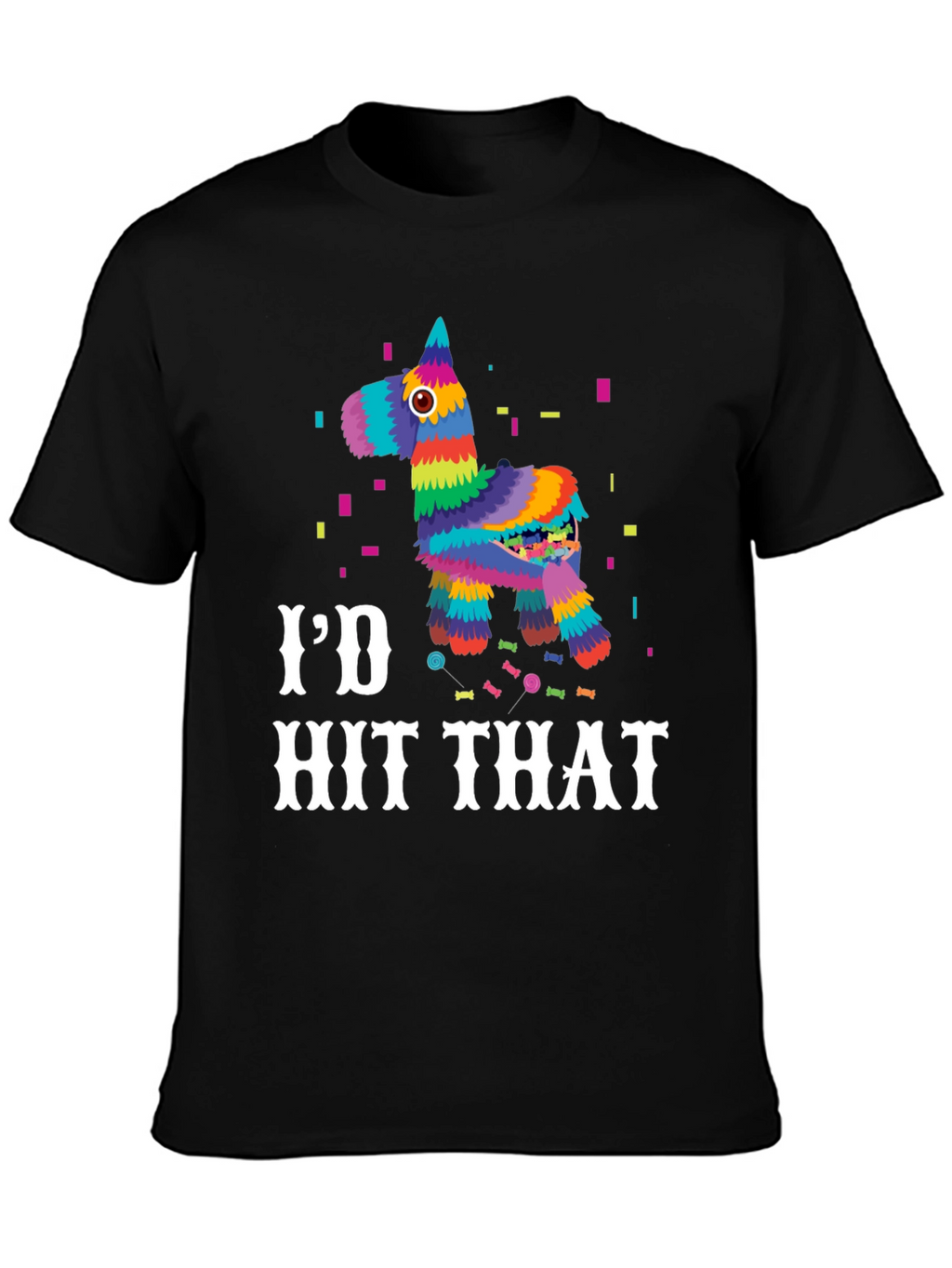 Id Hit That Pinata T-Shirt