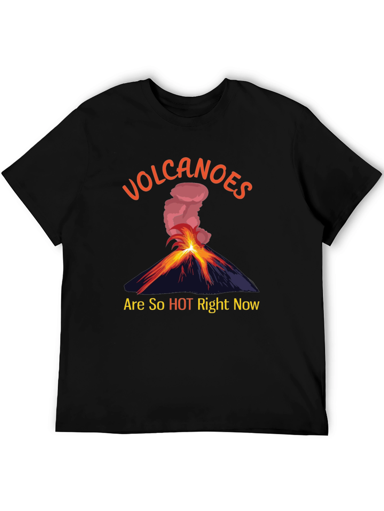 Volcanoes Are So Hot Right Now T-Shirt