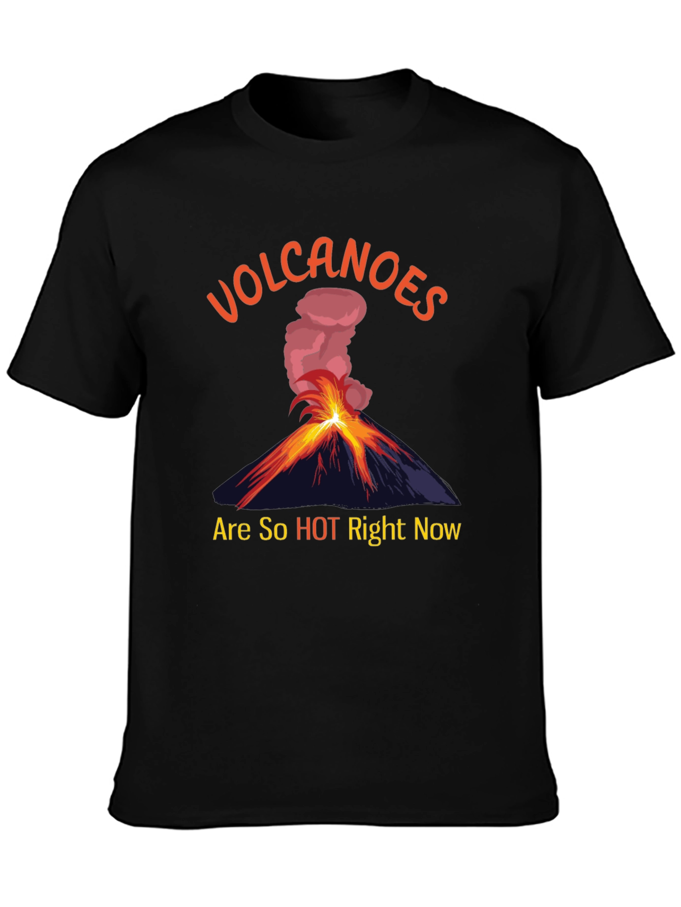 Volcanoes Are So Hot Right Now T-Shirt