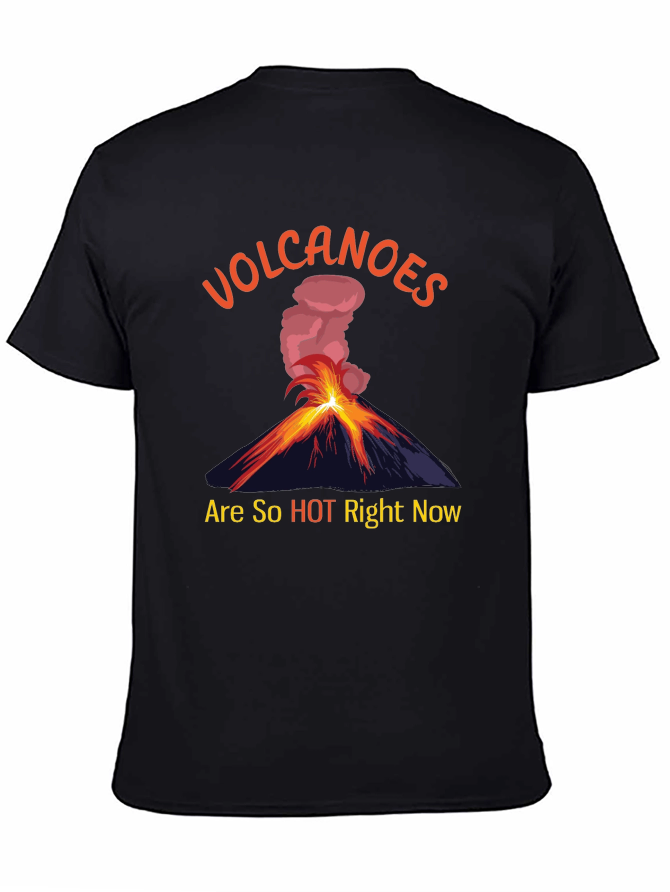 Volcanoes Are So Hot Right Now T-Shirt