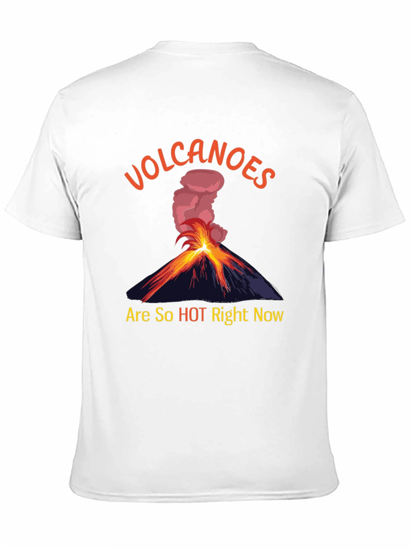 Volcanoes Are So Hot Right Now T-Shirt