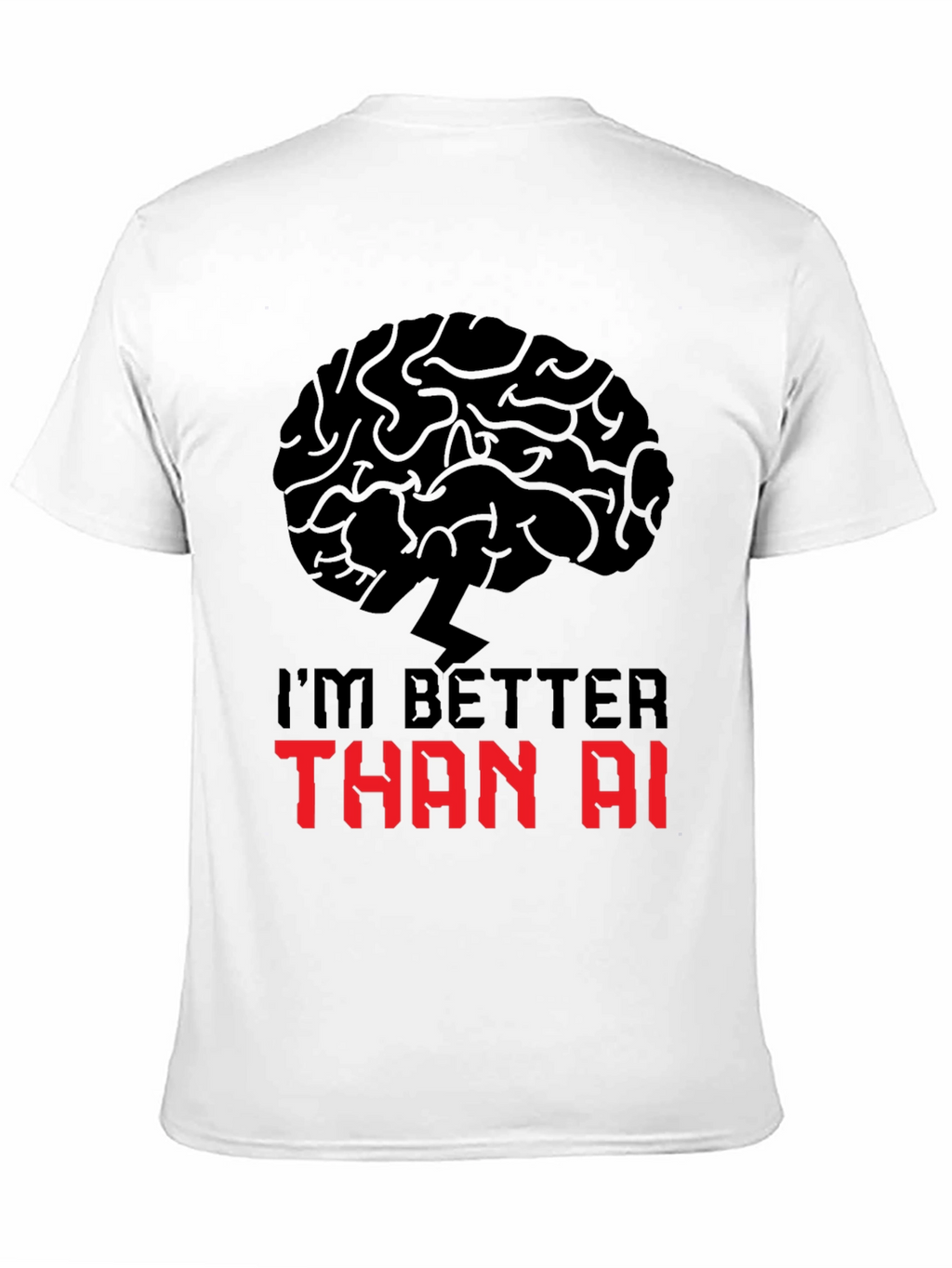 Im Better Than AI T-Shirt - Brain Power Design