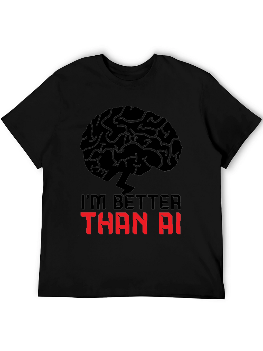 Im Better Than AI T-Shirt - Brain Power Design