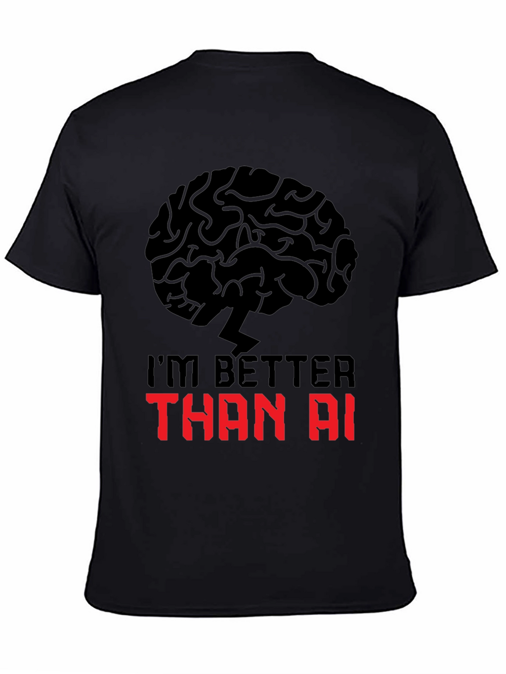 Im Better Than AI T-Shirt - Brain Power Design