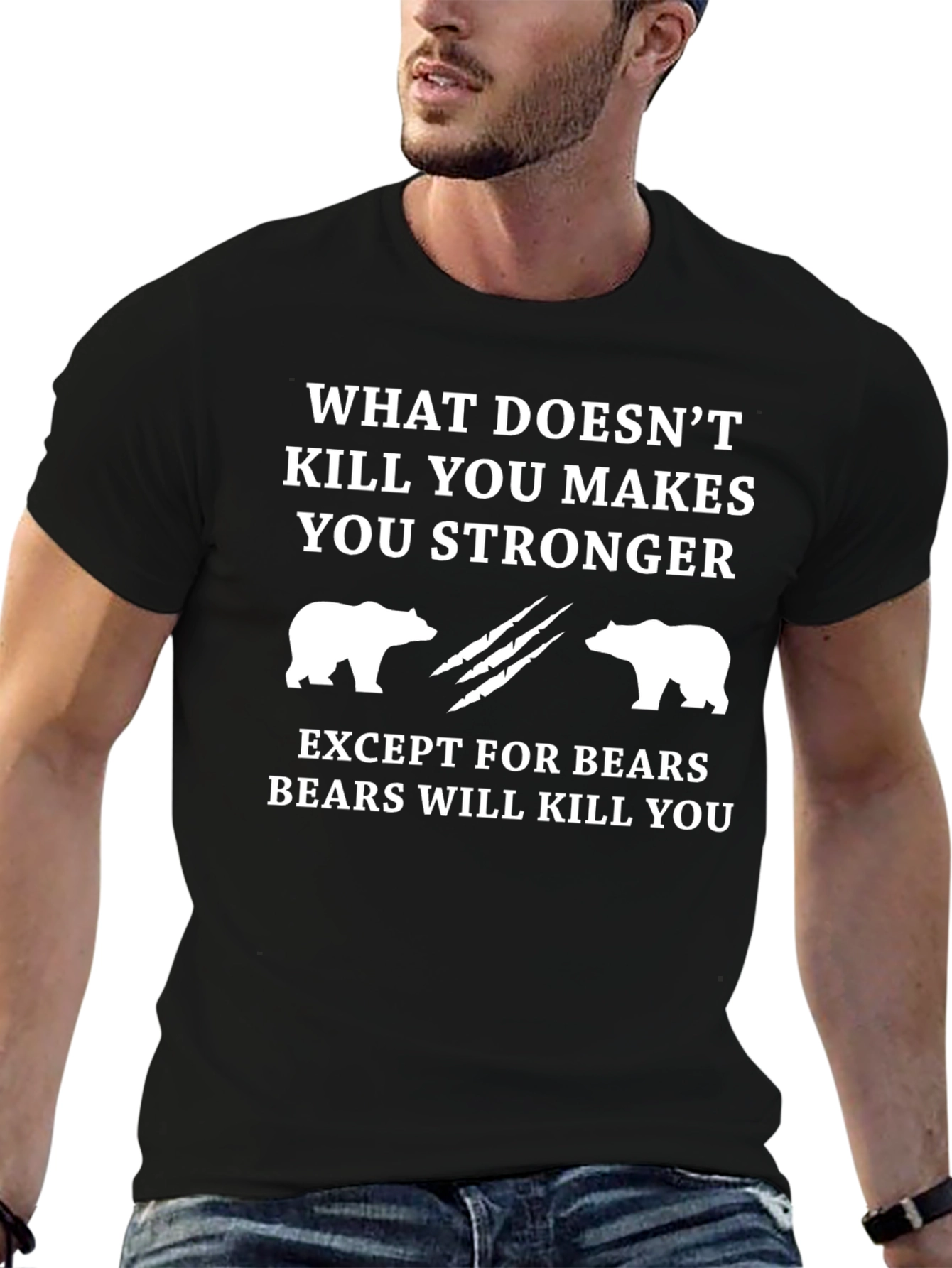 Funny Bear T-Shirt - What Doesnt Kill You Makes You Stronger