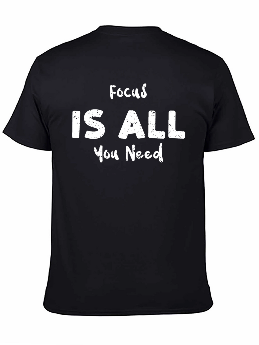 Focus Is All You Need T-Shirt - Black