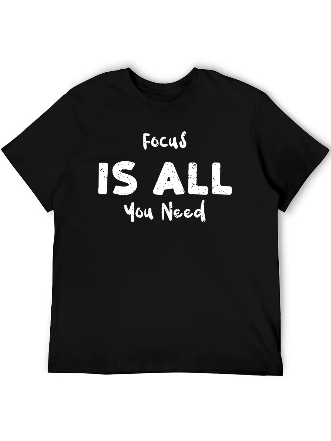 Focus Is All You Need T-Shirt - Black