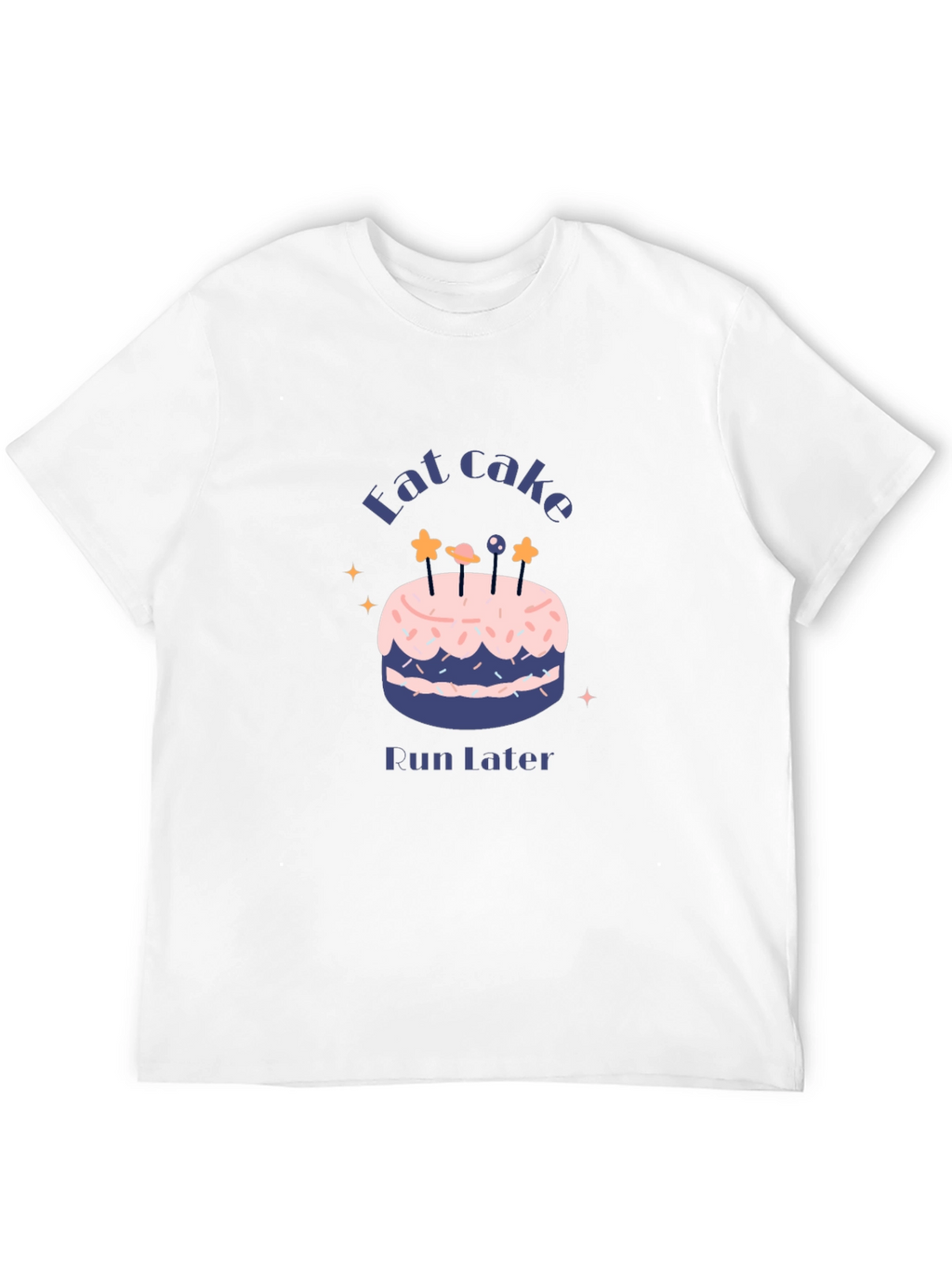 Eat Cake Run Later T-Shirt Funny Fitness Tee
