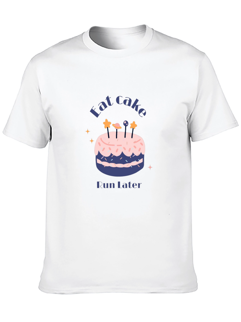 Eat Cake Run Later T-Shirt Funny Fitness Tee