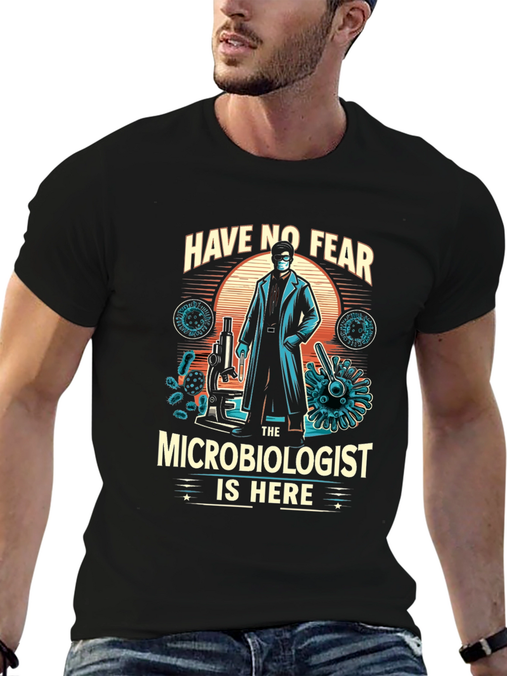 Microbiologist T-Shirt - Have No Fear Design