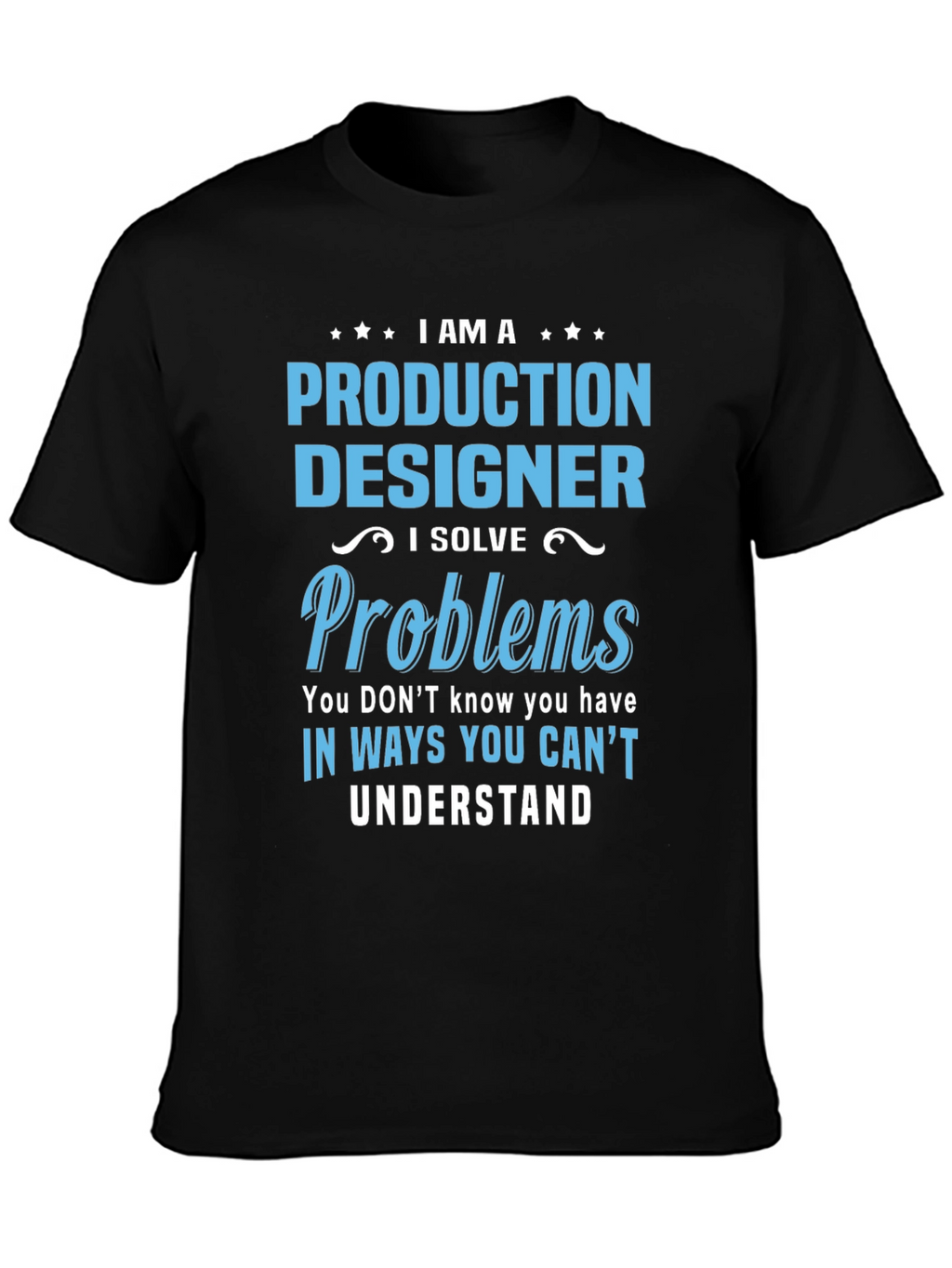 Production Designer I Solve Problems T-Shirt