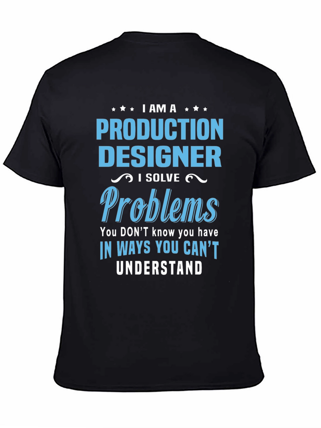 Production Designer I Solve Problems T-Shirt