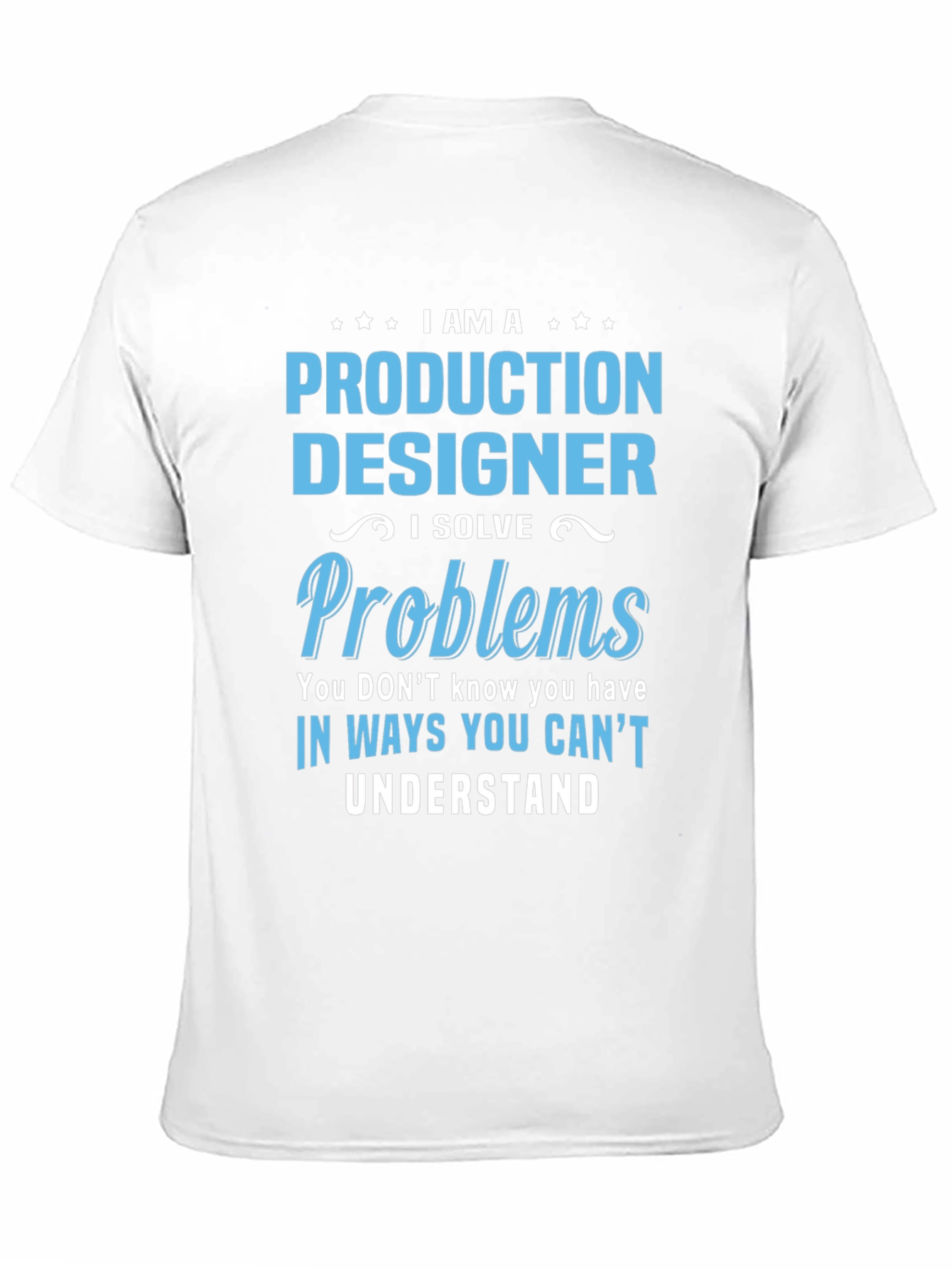 Production Designer I Solve Problems T-Shirt