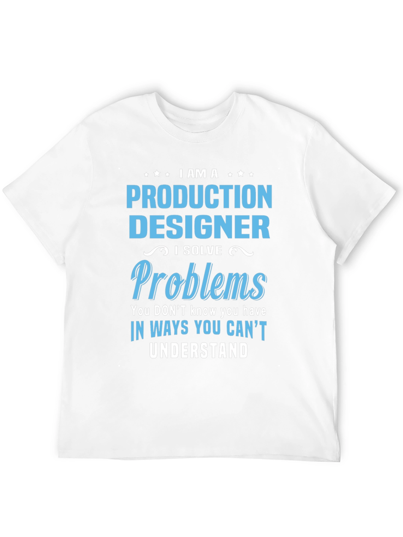 Production Designer I Solve Problems T-Shirt