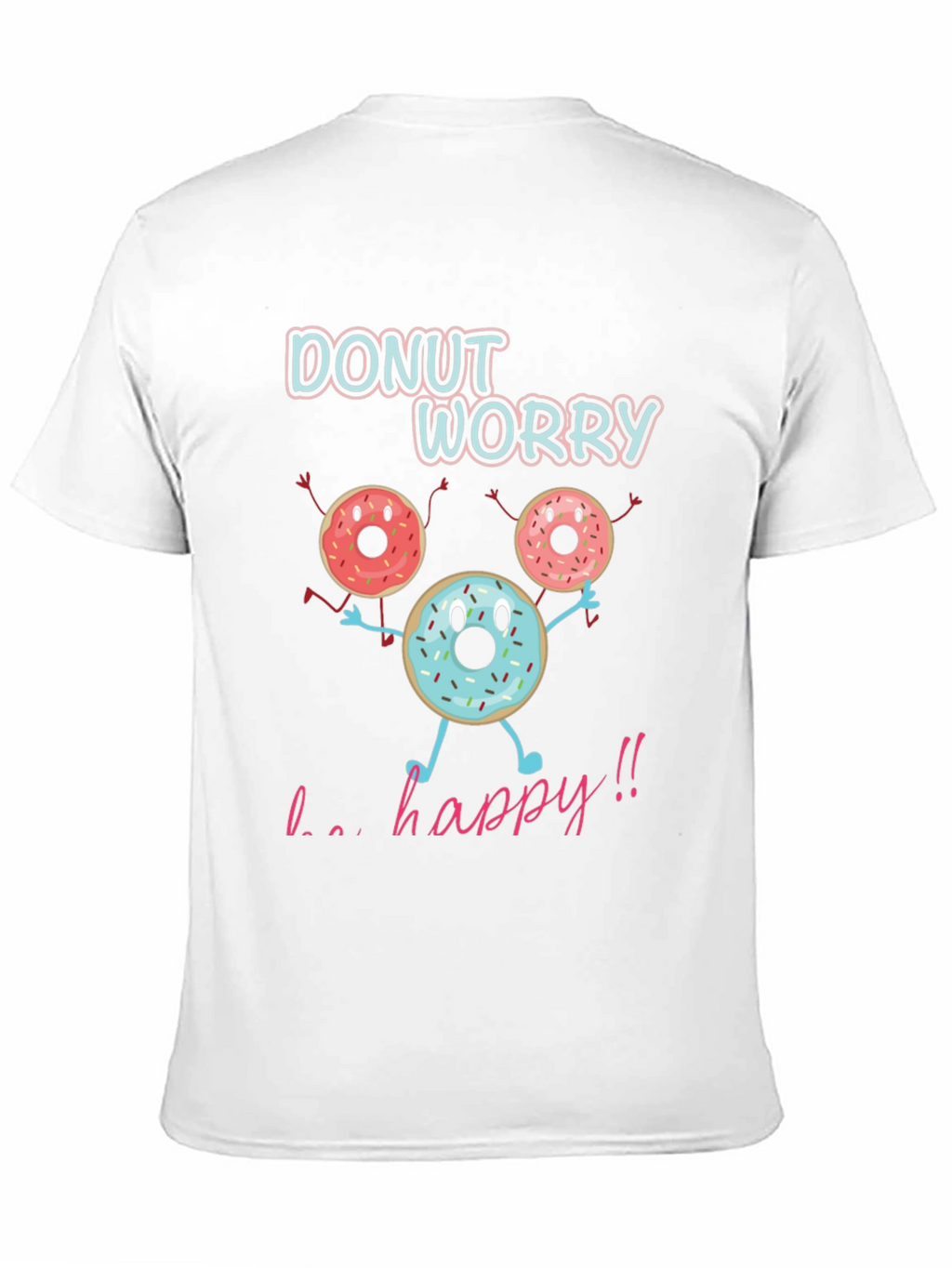 Donut Worry Be Happy T-Shirt Funny Graphic Tee