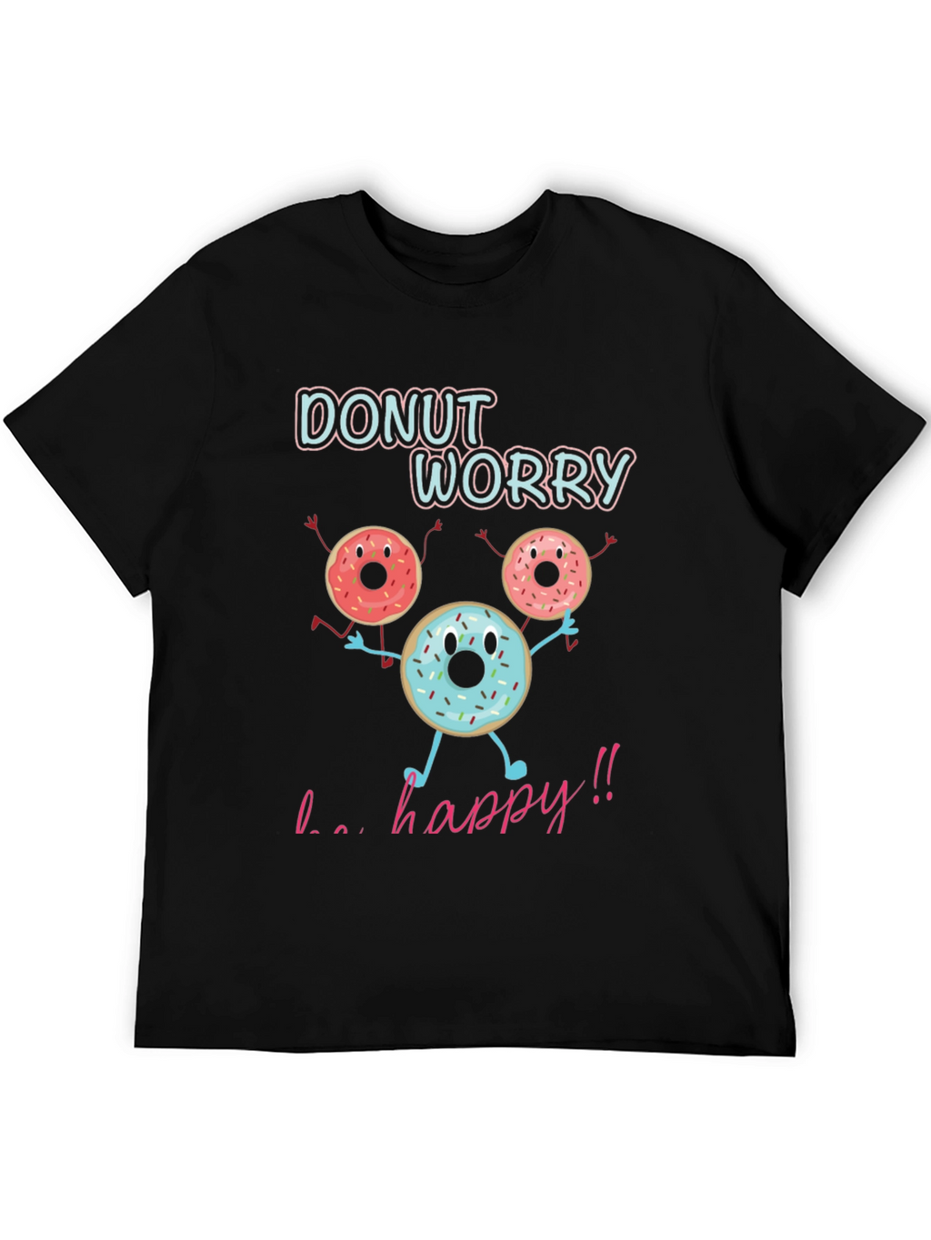 Donut Worry Be Happy T-Shirt Funny Graphic Tee