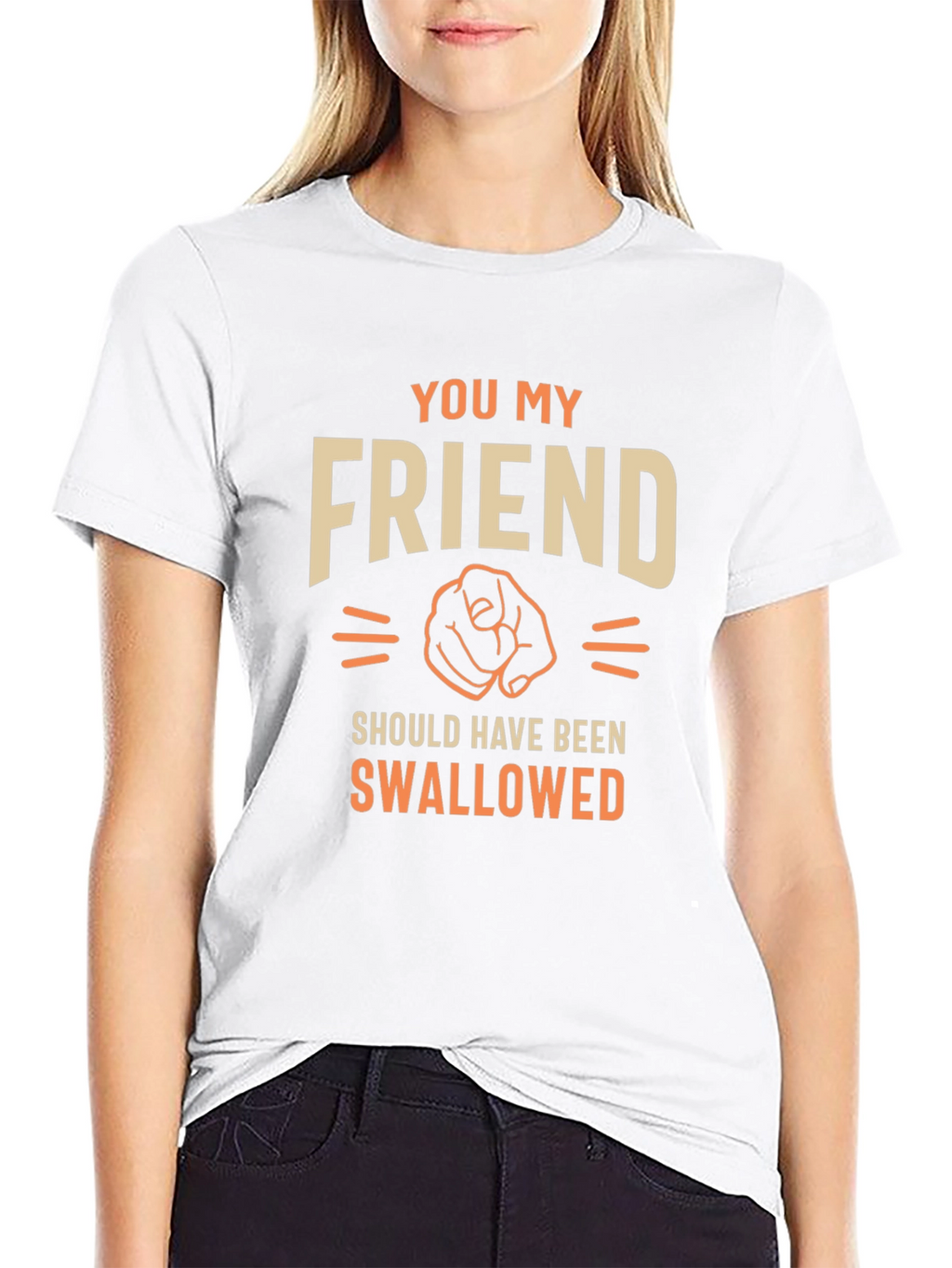 Humorous Graphic T-Shirt - You My Friend
