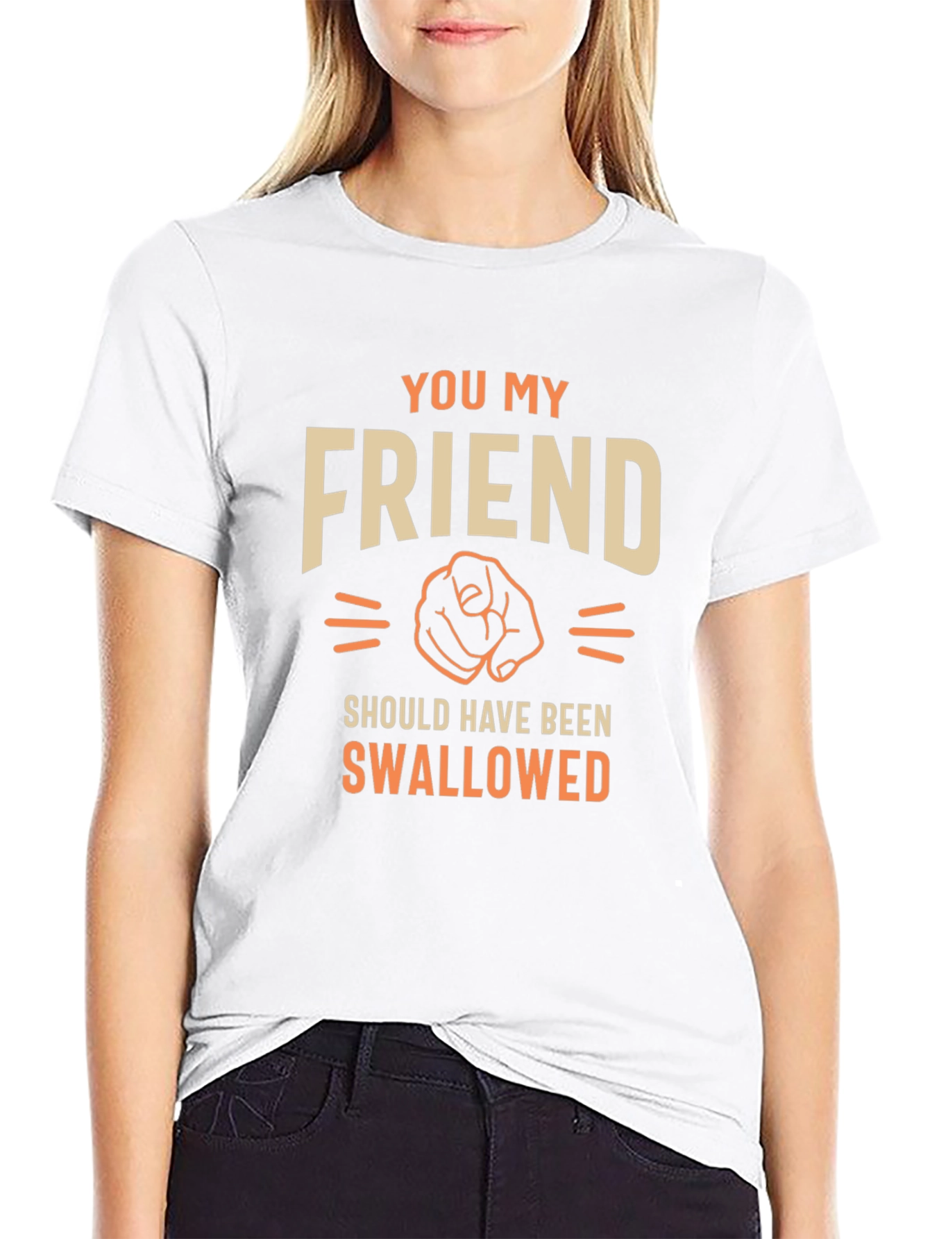 Humorous Graphic T-Shirt - You My Friend