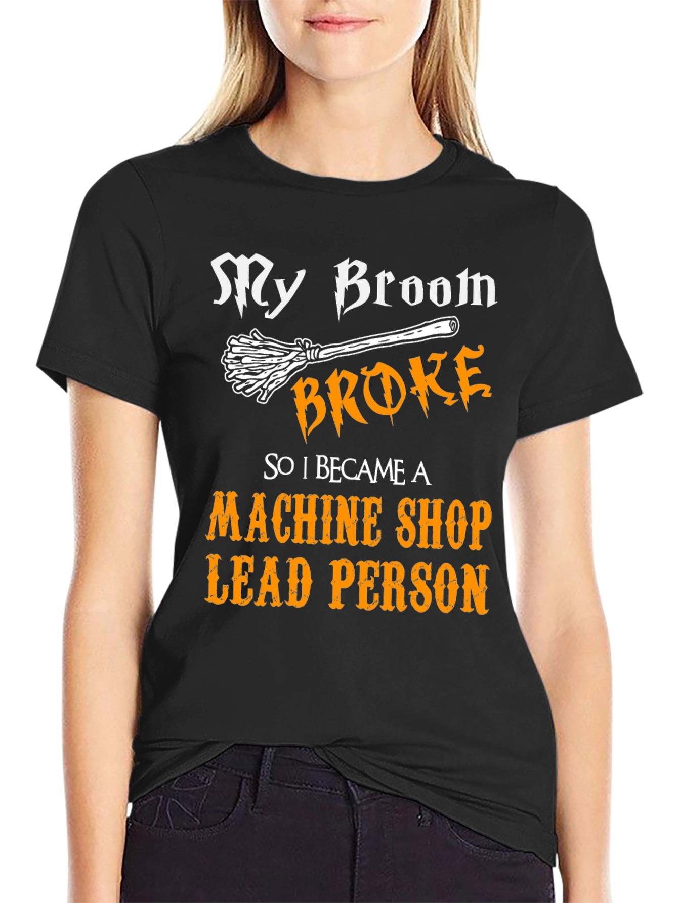 Machine Shop Lead Person T-Shirt - Broomstick Joke