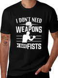 I Dont Need Weapons I Have Fists Graphic T-Shirt