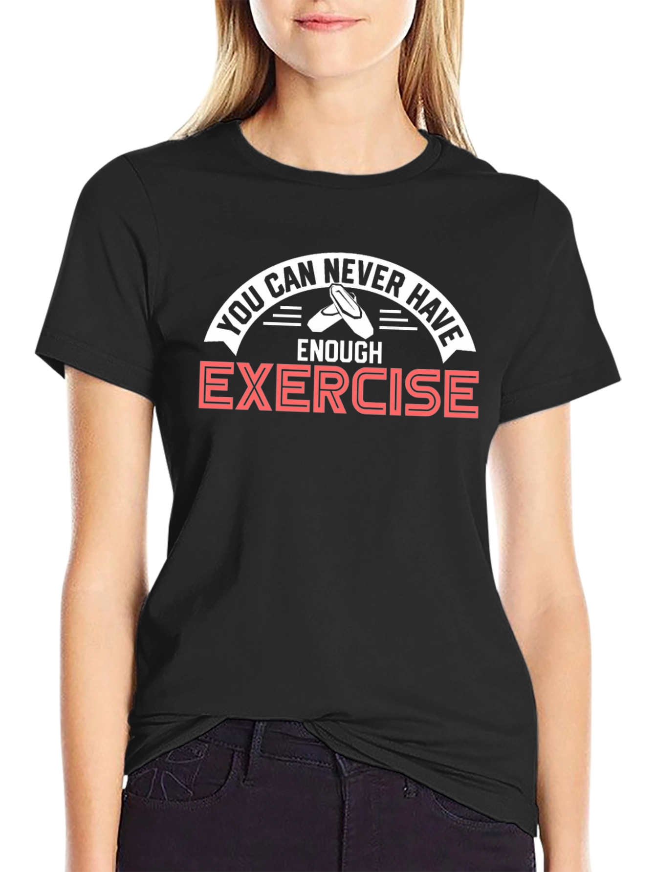 Never Have Enough Exercise Ballet T-Shirt
